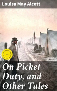 On Picket Duty, and Other Tales