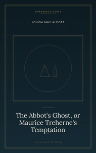 The Abbot's Ghost, or Maurice Treherne's Temptation