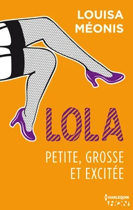 Lola S1.E2 - Petite, grosse et excitée