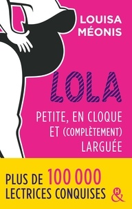 Louisa Méonis - Lola - Tome 2, Petite, en cloque et complètement larguée.