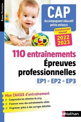 CAP accompagnant éducatif petite enfance. 110 entraînements. Epreuves professionnelles EP1, EP2, EP3  Edition 2022-2023