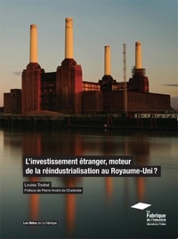 Louisa Toubal - L'investissement étranger, moteur de la réindustrialisation du Royaume-Uni ?.