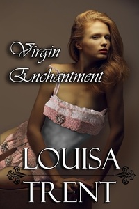  Louisa Trent - Virgin Enchantment - Virgin Series, #3.