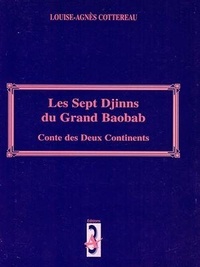 Louise-Agnès Cottereau - Les sept djinns du grand baobab - Conte des deux continents.
