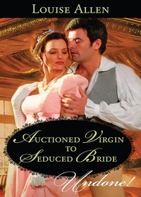 Louise Allen - Auctioned Virgin To Seduced Bride.