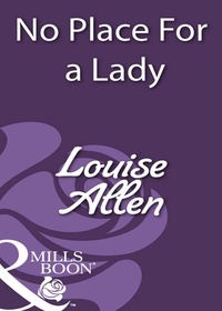 Louise Allen - No Place For A Lady.