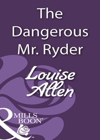 Louise Allen - The Dangerous Mr Ryder.