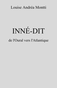Louise Andréa Montti - Inné-Dit - De l'Oural vers l'Atlantique.