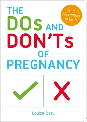 The Dos and Don'ts of Pregnancy. From Conception to Birth