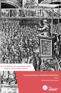 Louise Bénat-Tachot et Serge Gruzinski - Les processus d'américanisation - Tome 1, Ouvertures théoriques.