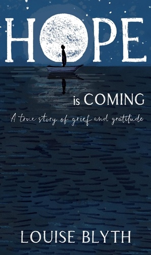 Hope is Coming. A true story of grief and gratitude