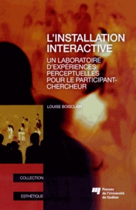 Louise Boisclair - L'installation interactive - Un laboratoire d'expériences perceptuelles pour le participant-chercheur.