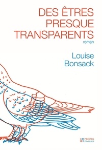 Louise Bonsack - Des êtres presque transparents.