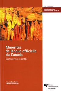 Louise Bouchard et Martin Desmeules - Minorités de langue officielle du Canada - Egales devant la santé ?.