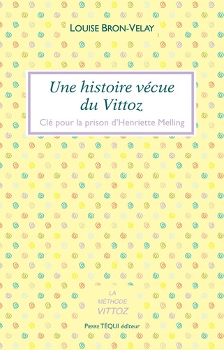 Une histoire vécue du Vittoz. Clé pour la prison d'Henriette Melling