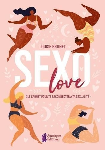 Louise Brunet - Sexo Love - Le carnet pour te reconnecter à ta sexualité.