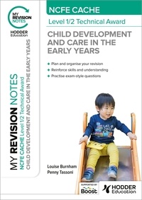 Louise Burnham et Penny Tassoni - My Revision Notes: NCFE CACHE Level 1/2 Technical Award in Child Development and Care in the Early Years.
