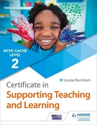 Louise Burnham - NCFE CACHE Level 2 Certificate in Supporting Teaching and Learning.