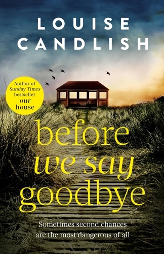 Before We Say Goodbye. The addictive, heart-wrenching novel from the Sunday Times bestselling author