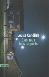 Louise Candlish - Bien sous tous rapports.