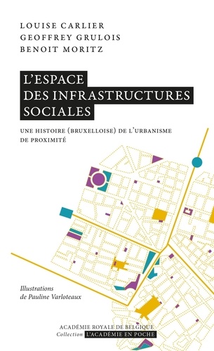 L'espace des infrastructures sociales. Une histoire (bruxelloise) de l'urbanisme de proximité
