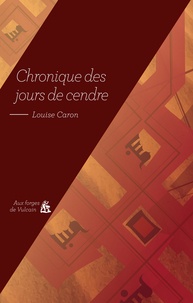 Louise Caron - Chronique des jours de cendre.