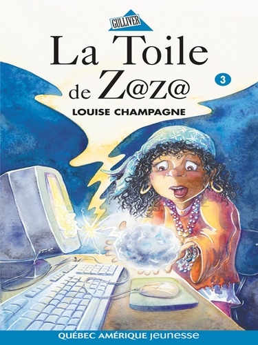 Louise Champagne - Zaza!  : Zaza! 3 - La Toile de Z@z@.