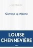 Louise Chennevière - Comme la chienne.