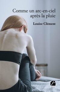 Louise Clément - Comme un arc-en-ciel après la pluie.