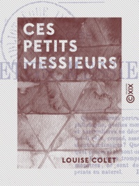 Louise Colet - Ces petits Messieurs.