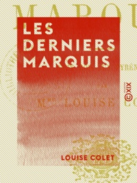 Louise Colet - Les Derniers Marquis - Deux mois aux Pyrénées.