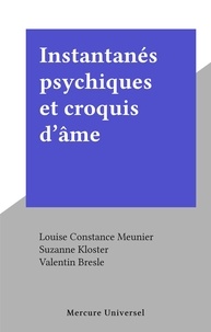 Louise Constance Meunier et Suzanne Kloster - Instantanés psychiques et croquis d'âme.