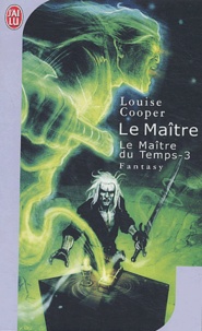 Louise Cooper - Le Maître du Temps Tome 3 : Le Maître.