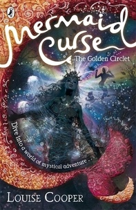 Louise Cooper - Mermaid Curse: The Golden Circlet.