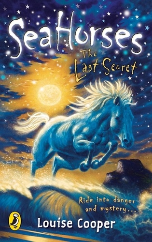 Louise Cooper - Sea Horses: The Last Secret.