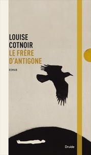 Louise Cotnoir - Le frère d'Antigone.