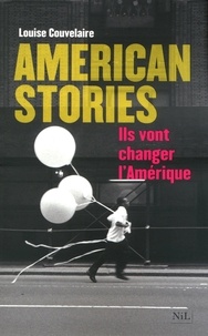 Louise Couvelaire - American Stories - Ils vont changer l'Amérique.