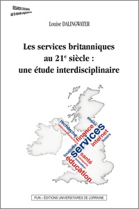 Louise Dalingwater - Les services britanniques au 21e siècle : une étude interdisciplinaire.
