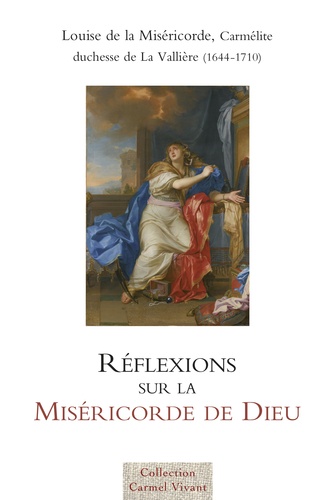 Louise de La Vallière - Réflexions sur la Miséricorde de Dieu (1680).