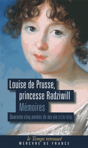  Louise de Prusse - Mémoires - Quarante-cinq années de ma vie (1770-1815).