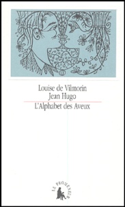 Louise de Vilmorin - L'Alphabet des Aveux.
