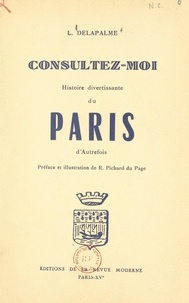 Louise Delapalme et René Pichard du Page - Consultez-moi - Histoire divertissante du Paris d'autrefois.