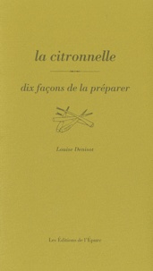 Louise Denisot - La citronnelle - Dix façons de la préparer.