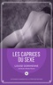 Louise Dormienne - Les Caprices du sexe - ou les audaces érotiques de Mademoiselle Louise de B..