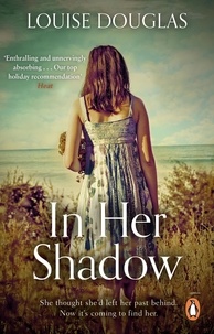 Louise Douglas - In Her Shadow - A dark and thrilling read from the Richard &amp; Judy bestseller.