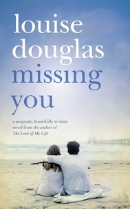 Louise Douglas - Missing You - An Emotional Rollercoaster, That Will Have You in Tears.