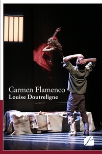 Louise Doutreligne - Carmen Flamenco.