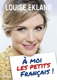 Louise Ekland - A moi les petits Français !.