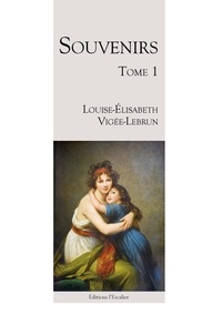 Louise elisabeth Vigée-lebrun - Souvenirs Tome 1.