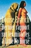 Isabelle Reinharez et Louise Erdrich - Dernier Rapport sur les miracles à Little No Horse.